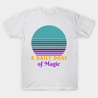 A Daily Dose of Magic T-Shirt